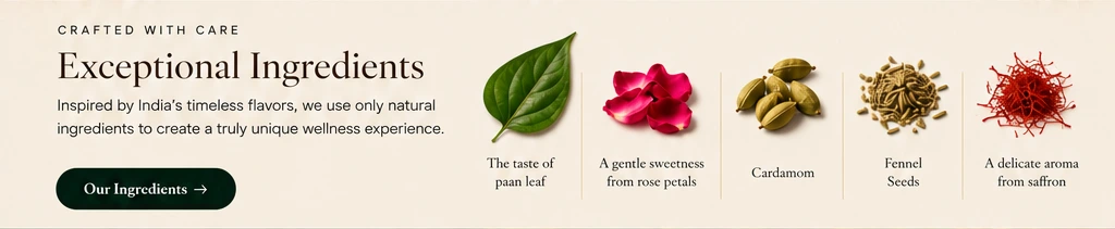 Flavor inspirations: taste of paan leaf, gentle sweetness from rose petals, cardamom, fennel seeds, delicate saffron aroma